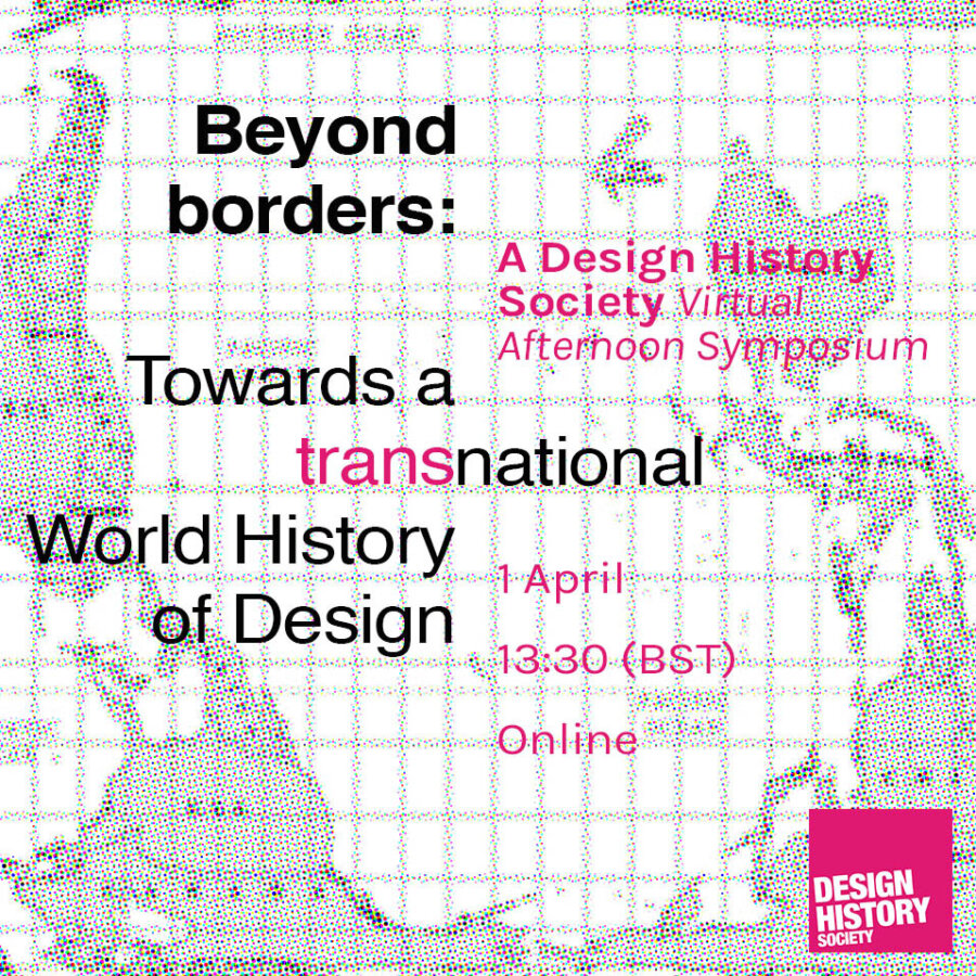 "Beyond borders: Towards a transnational World History of Design," A DHS Virtual Afternoon Symposium