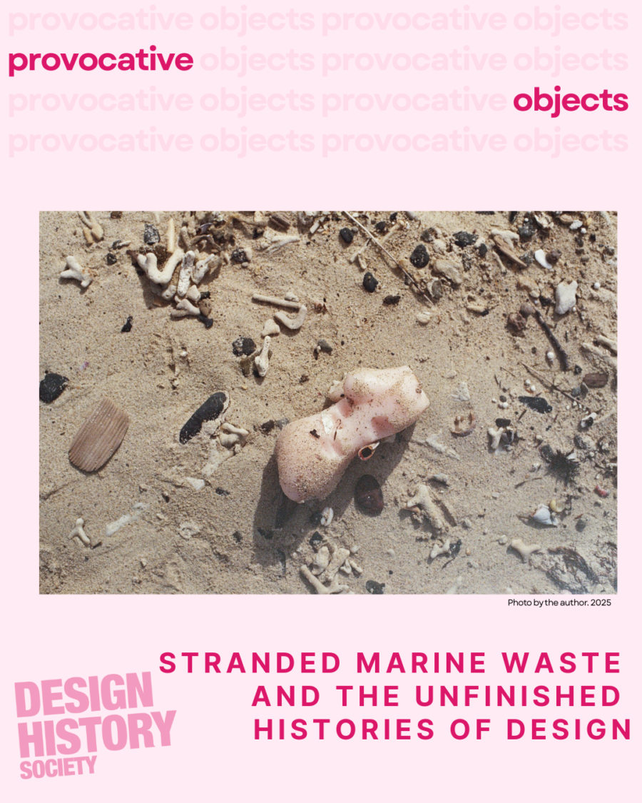 Provocative Objects: Stranded Marine Waste and the Unfinished Histories of Design