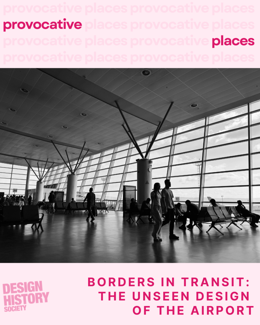 Provocative Places: Borders in Transit: The Unseen Design of the Airport