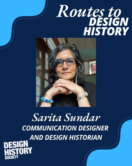 Routes to Design History: Episode 3 - Sarita Sundar