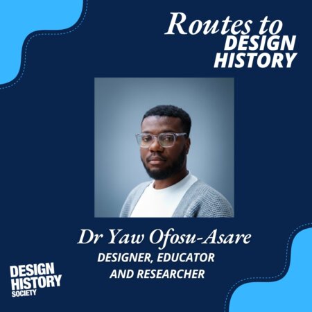 Routes to Design History: Episode 9 - Yaw Ofosu-Asrae