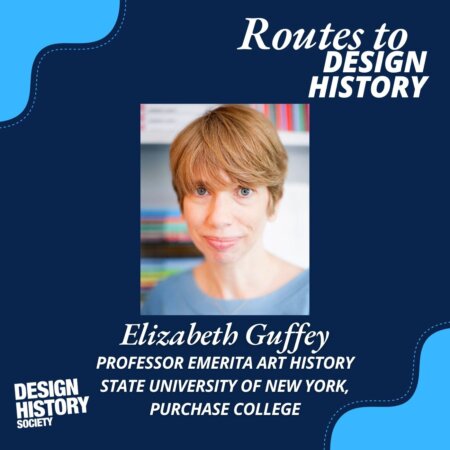 Routes to Design History: Episode 6 - Elizabeth Guffey